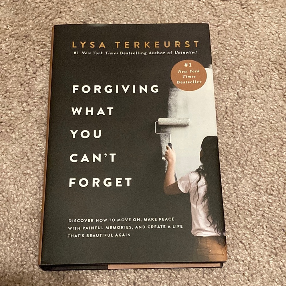 Forgiving What You Can’t Forget by Lysa Terkeurst